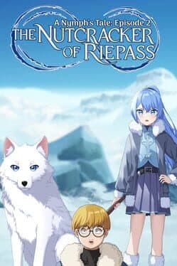 The Nutcracker of Riepass: A Nymph's Tale - Episode 2