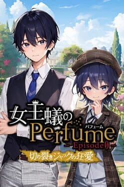 Queen Ant Perfume Episode 0: The Mad Love of Jack the Ripper