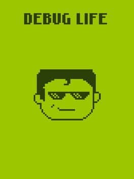 Debug Life