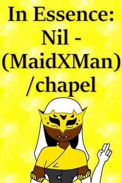 In Essence: Nil - MaidxMan / Chapel