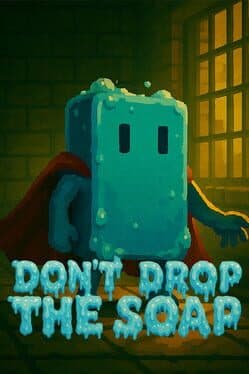 Don't Drop the Soap