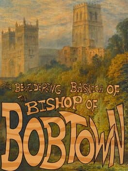 The Bewildering Basilica of the Bishop of Bobtown