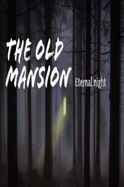 The Old Mansion: Eternal Night