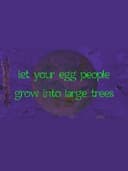 Let Your Egg People Grow Into Large Trees