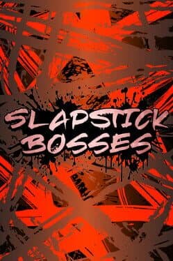 Slapstick Bosses