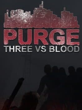 Purge: Three vs Blood