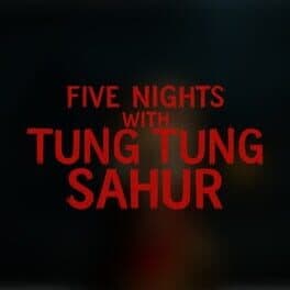 Five Nights with Tung Tung Sahur