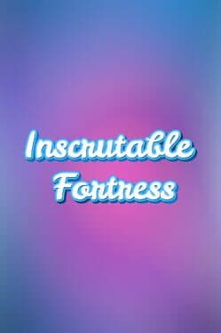Inscrutable Fortress