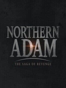 Northern Adam: The Saga of Revenge