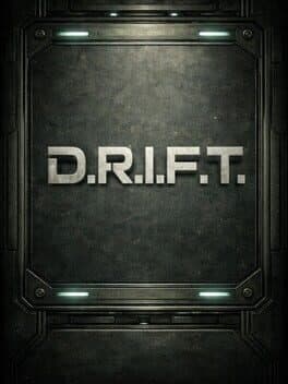 D.R.I.F.T.