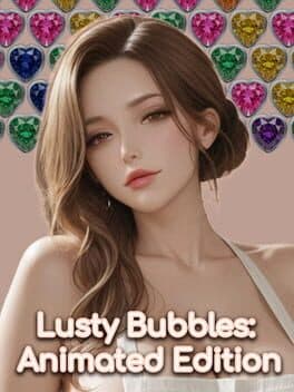 Lusty Bubbles: Animated Edition