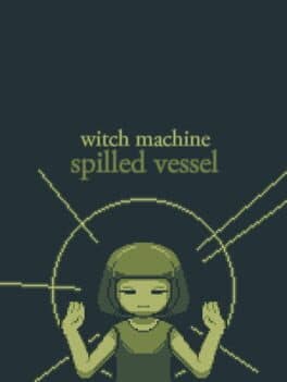 Witch Machine: Spilled Vessel