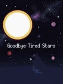 Goodbye Tired Stars