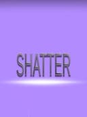 Shatter
