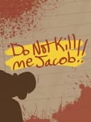 Do Not Kill Me Jacob!! JAM Ver.