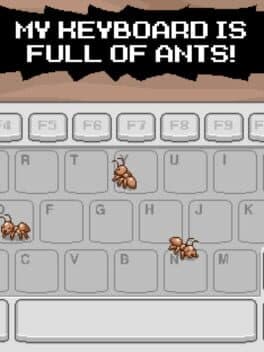 My Keyboard is Full of Ants!