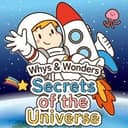 Whys & Wonders Secrets of the Universe