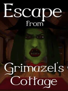 Escape from Grimazel's Cottage