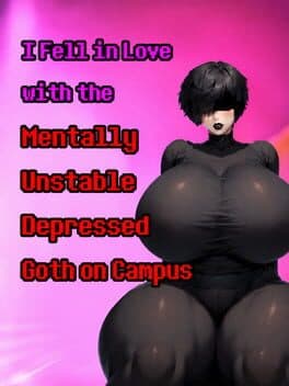 I Fell in Love with the Mentally Unstable Depressed Goth on Campus