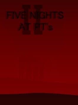 Five Nights At PT's II