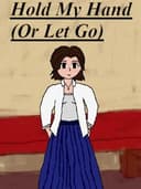 Hold My Hand (Or Let Go)