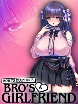 How to Train Your Bro's Girlfriend