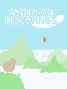 When We Had Wings