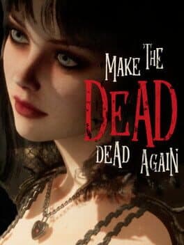 Make The Dead Dead Again