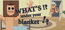What's under your blanket !?