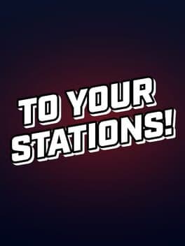 To Your Stations!