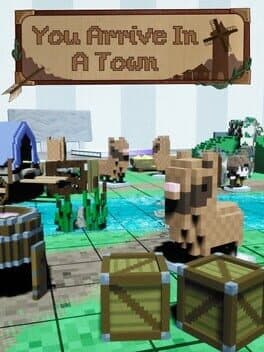 You Arrive In A Town