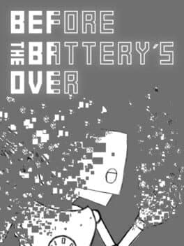 Before the Battery's Over