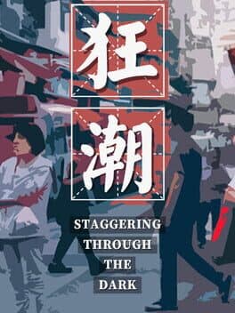 Staggering Through the Dark