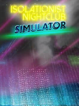 Isolationist Nightclub Simulator