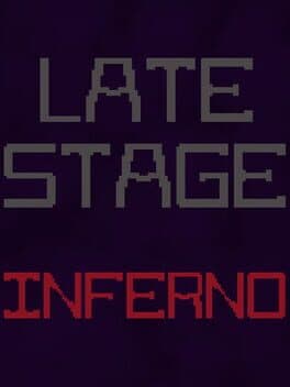Late Stage Inferno