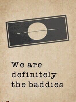 We are definitely the baddies
