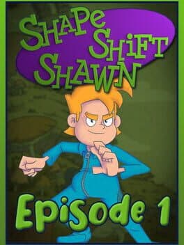 Shape Shift Shawn: Episode 1 - Tale of the Transmogrified
