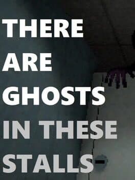 There Are Ghosts In These Stalls