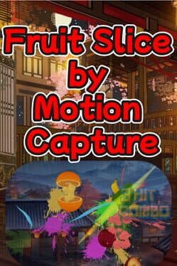 Fruit Slice by Motion Capture