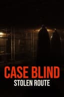 Case Blind: Stolen Route