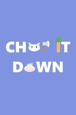 Chop It Down