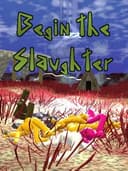 Begin the Slaughter