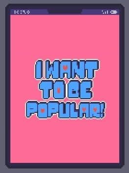 I Want to be Popular!