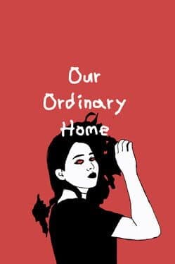 Our Ordinary Home