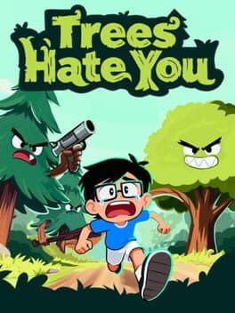 Trees Hate You