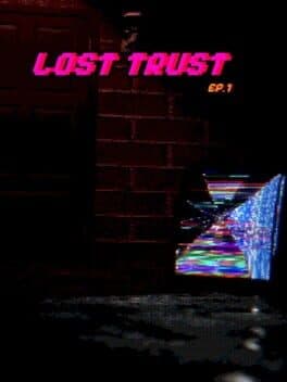 Lost Trust: Episode 1