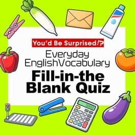 You’d Be Surprised!? Everyday English Vocabulary Fill-in-the-Blank Quiz