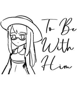 To Be With Him