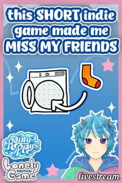 This Short Indie Game Made Me Miss My Friends: Rainy Plays Lonely Game Livestream