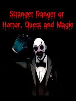 Stranger Danger or Horror, Quest and Magic